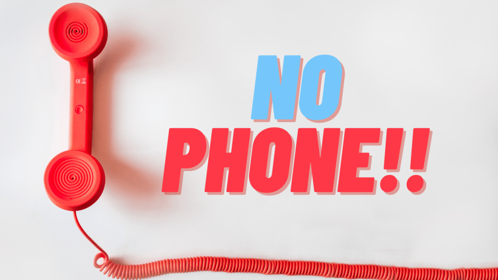 no phone