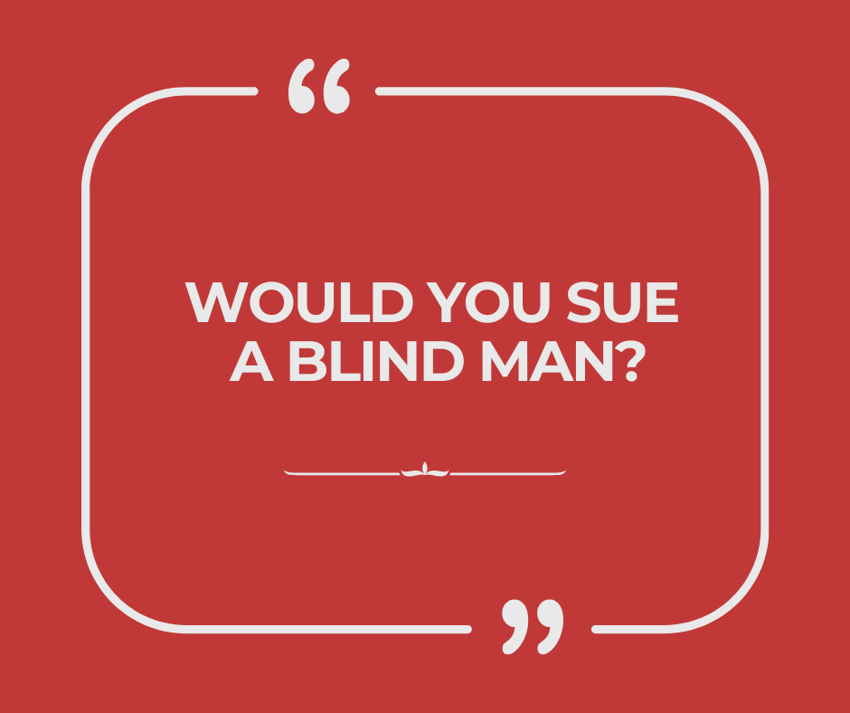 Would You Sue A Blind Man?